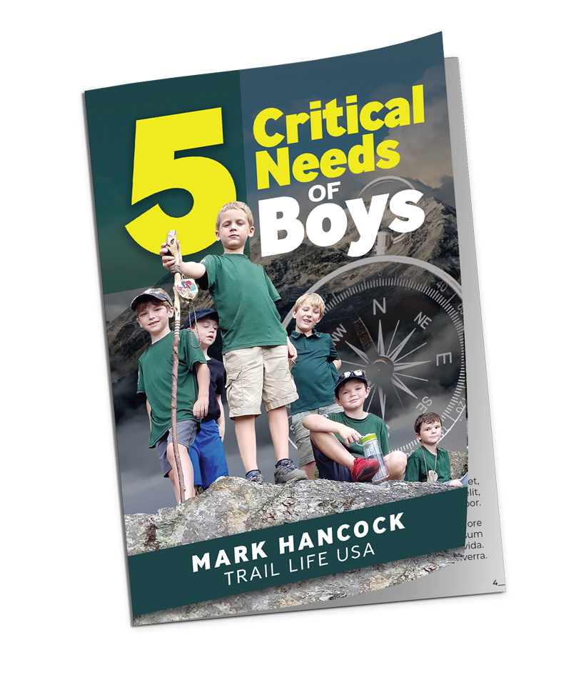 Book cover for "5 Critical Needs of Boys", by Mark Hancock, Trail Life USA